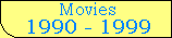 Movies (1990 - 1999)