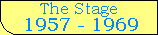 The Stage (1957 - 1969)
